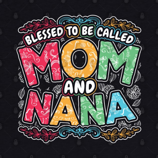 Blessed to be Called Mom and Nana by aneisha